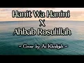 Download Lagu Hanit wa hanini X Ahbab Rosulillah  Ai Khodijah | Lirik Arab, Latin dan Terjemahan