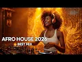 🔥 Afro House Mix 2026 | Best Melodic Afro House \u0026 Amapiano 2026