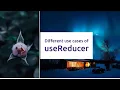 learn different uses of useReducer in less than 15 minutes