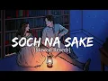 Download Lagu Soch Na Sake [Slowed + Reverb ] Arijit Singh + Tulsi Kumar - Akshay Kumar | Lyrics - Musical Reverb