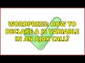 Wordpress How to declare a JS variable in an AJAX call 2 Solutions
