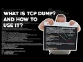 TCP Dump - What is it and how to use it
