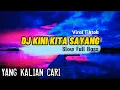 Download Lagu DJ KINI KITA SAYANG | VIRAL TIKTOK | SLOW FULL BASS REMIX