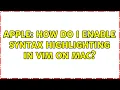 Apple How do I enable syntax highlighting in vim on Mac 3 Solutions