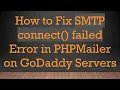 How to Fix SMTP connect failed Error in PHPMailer on GoDaddy Servers