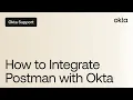 Integrate Postman with Okta Okta Support