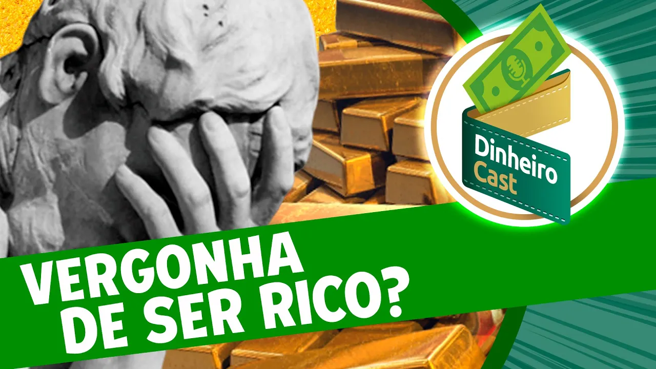 Por que as pessoas sentem vergonha de serem ricas? - DESIGUALDADE NÃO É PROBLEMA! #DinheiroCast 04