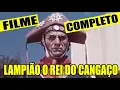 Download Lagu Lampião O Rei do cangaço Filme completo