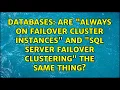 Are Always On Failover Cluster Instances and SQL Server Failover Clustering the same thing