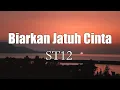 Download Lagu ST 12 - Biarkan Jatuh Cinta || Lagu Lirik