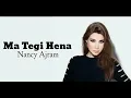 Ma tegi Hena - Lyrics - Nancy Ajram