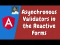 85 Create a Custom Asynchronous Validator in the Reactive Forms - Angular