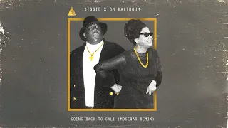 The Notorious B I G X Om Kalthoum Going Back To Cali Moseqar Remix 