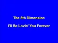 The 5th Dimension - I'll Be Lovin' You Forever