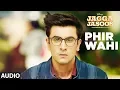 Download Lagu Jagga Jasoos: Phir Wahi Full Audio Song | Ranbir, Katrina | Pritam, Arijit | Amitabh B