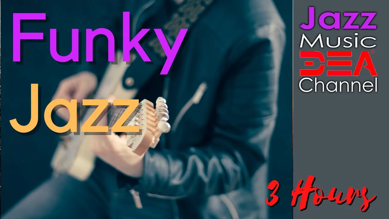 Funky Jazz Masterpieces, Jazz Funk Beats,  Jazz music DEA channel, New York Jazz Lounge