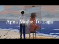Apna Mujhe Tu Laga (Slowed + Reverb) | Sonu Nigam