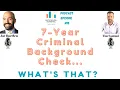 7 Year Criminal Background Checks What s That - Background Screening Tips and Tech