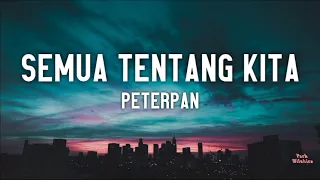 semua tentang kita peterpan lyrics 