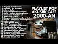 Download Lagu LAGU POP 2000-AN INDONESIA HITS AKUSTIK TERBARU \u0026 TERPOPULER | Playlist Full Album Lagu Pagi Hari