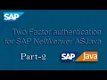 Two Factor authentication for SAP NetWeaver AS Java PART-2
