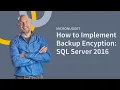 How to Implement Backup Encryption on SQL Server 2016