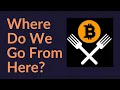Where Do We Go From Here Bitcoin and Forks