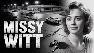 The Abduction and Murder of Melissa Missy Witt