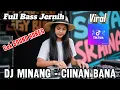 Download Lagu DJ  REMIX MINANG CIINAN BANA - FULL BASS - CEK SOUND HOREG -ENAK DIDENGAR - VIRAL TIKTOK 2025