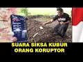 Suara siksa kubur orang koruptor terekam hp sangat mengerikan