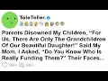 Parents Disowned My Children For Us There Are Only The Grandchildren Of Our Beautiful Daughter