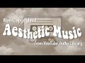 Download Lagu 1 Hour of Aesthetic Non Copyrighted Music from Youtube Audio Library | Background Music Playlist 🎶