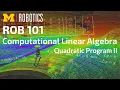 ROB 101 Quadratic Program II