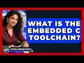 What Is The Embedded C Toolchain - Electrical Engineering Essentials