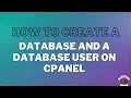 How to Create a Database and a Database User on cPanel
