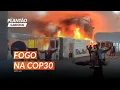 URGENTE: INCÊNDIO ATINGE A COP30 EM BELÉM: acompanhe as primeiras informações | Plantão Gaúcha