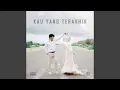 Download Lagu KAU YANG TERAKHIR