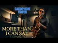 Download Lagu MORE THAN I CAN SAY | SAXOPHONE COVER | 2025 |