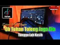 Download Lagu OH TUHAN TOLONG JAGA DIA - DJ TUNGGU LAH KASIH REMIX VIRAL TIKTOK TERBARU FULL BASS