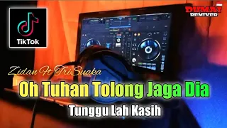 oh tuhan tolong jaga dia dj tunggu lah kasih remix viral tiktok terbaru full bass