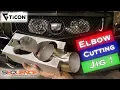 Elbow Cutting Jig - Sequence Manufacturing Ticon Industries