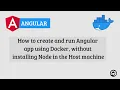How to create and run Angular app using Docker without installing Node in the Host machine