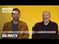 Nick Kroll and Andrew Goldberg Choose Cast Superlatives Big Mouth Netflix