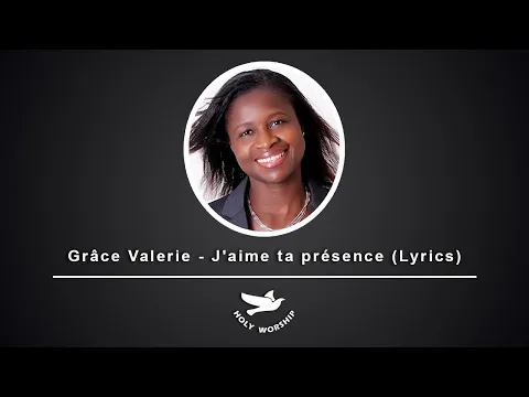 Download MP3 Grâce Valerie - J'aime ta présence (Lyrics)