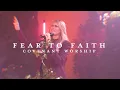 Download Lagu Fear to Faith feat. Holly McWilliams | Covenant Worship