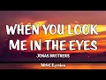 Download Lagu When You Look Me In The Eyes - Jonas Brothers (Lyrics)🎵