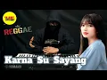 Download Lagu Karna Su Sayang Reggae Remix Cover Electone Full Bass
