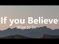 Download Lagu If You Believe  - If you believe, you can move the highest mountains (Lyrics)