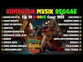 Reggae Terbaru 2025 Full Album 🎧 Lagu Hits Spotify Indonesia | Musik Cover Santai