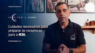 Cuidados necessários para preparar as receptoras para a ICSI | InVitro Academy